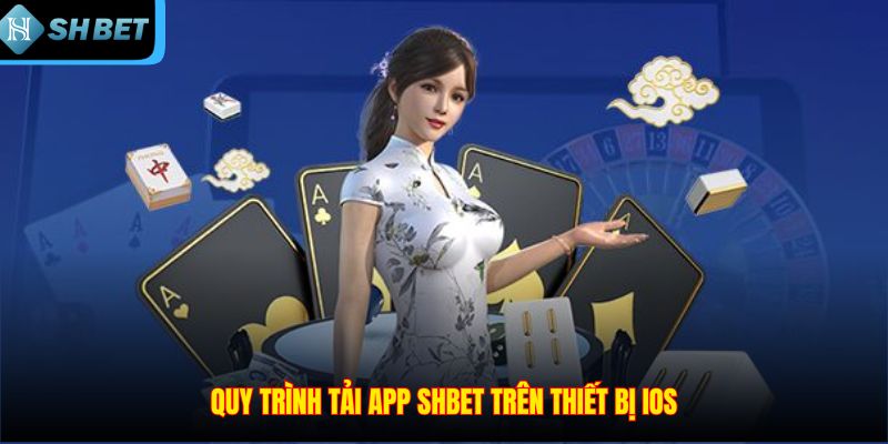 Quy trình tải app SHBET trên thiết bị iOS